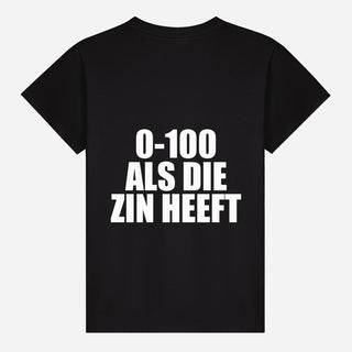 0 100 Als Die Zin Heeft T-shirt
