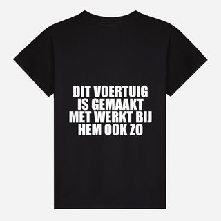 Dit Voertuig Is Gemaakt Met Werkt Bij Hem Ook Zo T-shirt