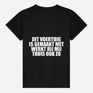 Dit Voertuig Is Gemaakt Met Werkt Bij Mij Thuis Ook Zo T-shirt