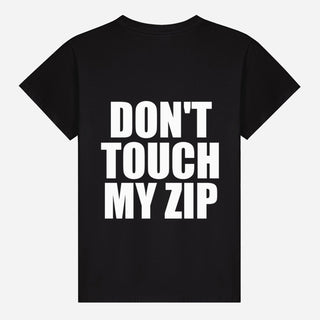 Don't Touch My Zip T-shirt