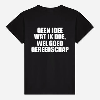 Geen Idee Wat Ik Doe, Wel Goed Gereedschap T-shirt