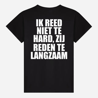 Ik Reed Niet Te Hard, Zij Reden Te Langzaam T-shirt