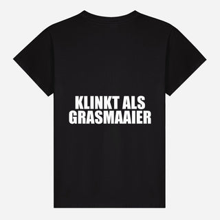 Klinkt Als Grasmaaier T-shirt