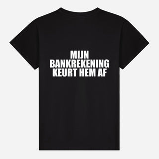 Mijn Bankrekening Keurt Hem Af T-shirt
