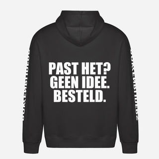 Past Het? Geen Idee. Besteld Hoodie