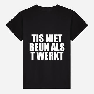 Tis Niet Beun Als T Werkt T-shirt